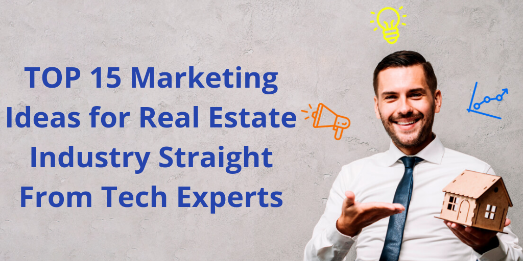 Top-15-marketing-ideas-for-real-estate-industry-straight-from-tech-experts.png